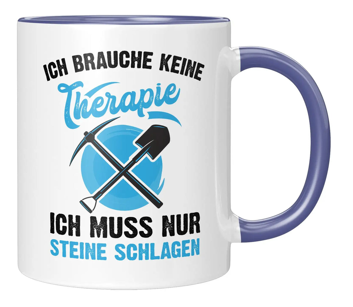 Tasse - Ich brauche keine Therapie ich muss nur Steine schlagen - Blau