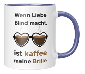 Tasse - Wenn Liebe Blind macht, ist kaffee meine Brille