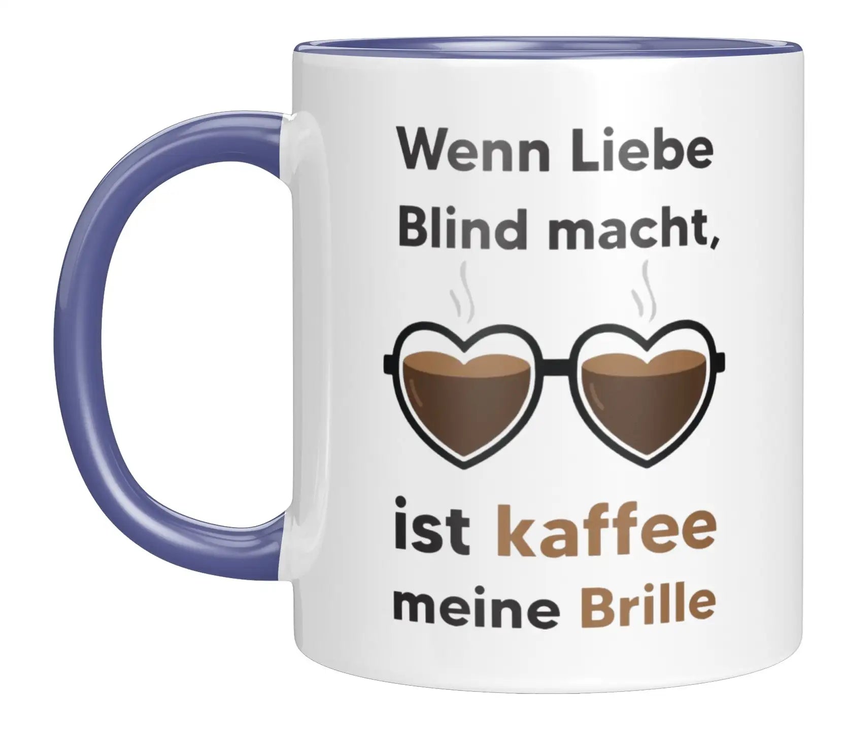 Tasse - Wenn Liebe Blind macht, ist kaffee meine Brille