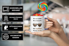 Tasse - Wenn Liebe Blind macht, ist kaffee meine Brille