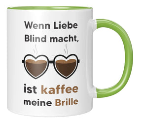 Tasse - Wenn Liebe Blind macht, ist kaffee meine Brille