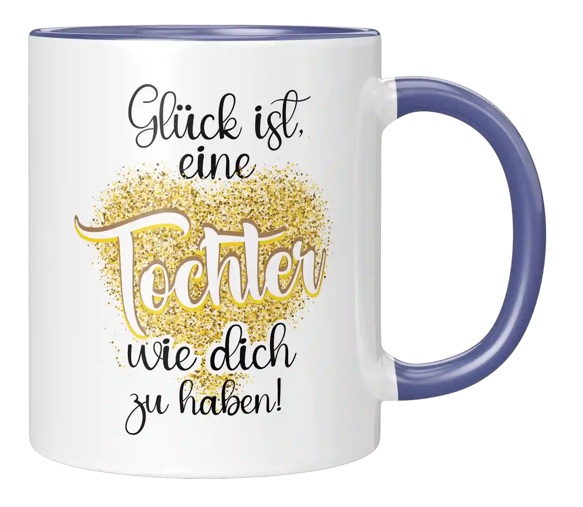 Tasse - Glück ist eine Tochter