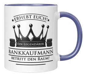 Tasse - Erhebt euch! Ein Legendärer Bankkaufmann betritt den Raum!
