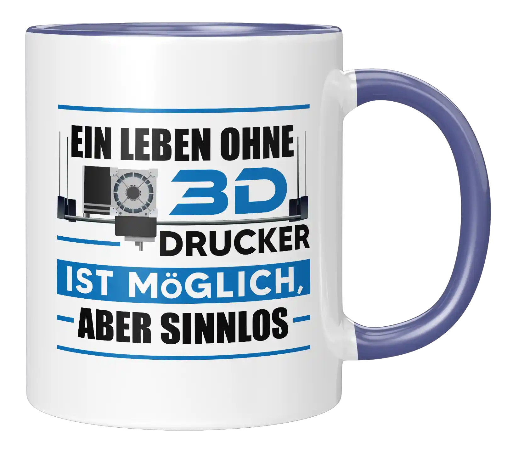Tasse - Ein Leben ohne 3D Drucker ist möglich, aber sinnlos