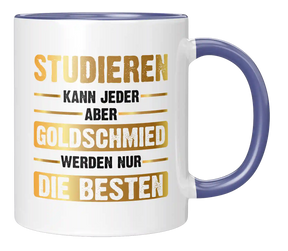 Tasse - Studieren kann jeder aber Goldschmied werden nur die besten