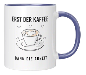 Tasse - Erst der Kaffee dann die Arbeit