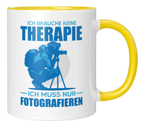 Tasse - Ich brauche keine Therapie, ich muss nur fotografieren