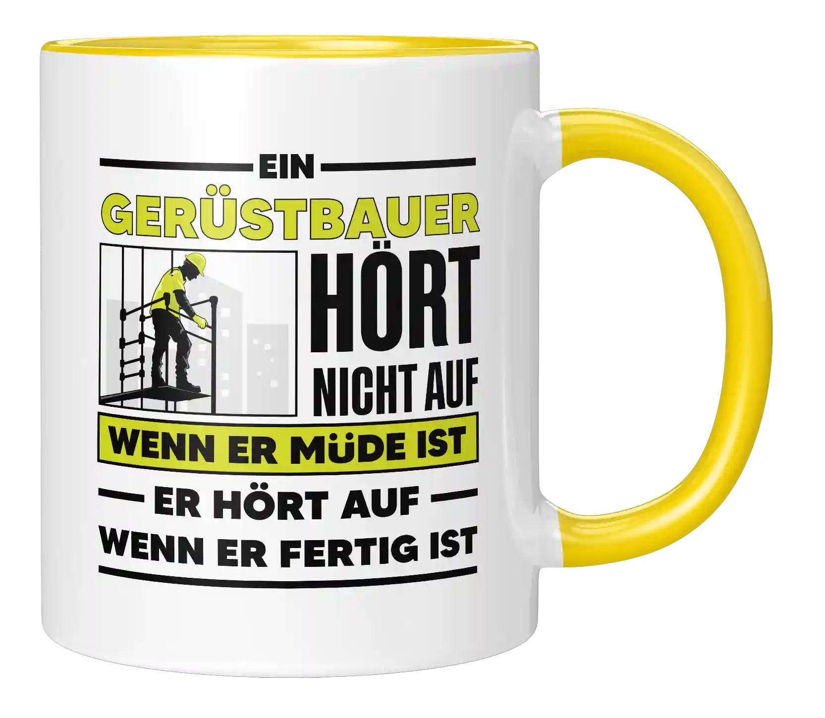 Tasse - Ein Gerüstbauer hört nicht auf wenn er müde ist er hört auf wenn er fertig ist