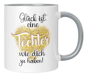 Tasse - Glück ist eine Tochter