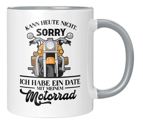 Tasse - Sorry, ich habe ein Date mit meinem Motorrad