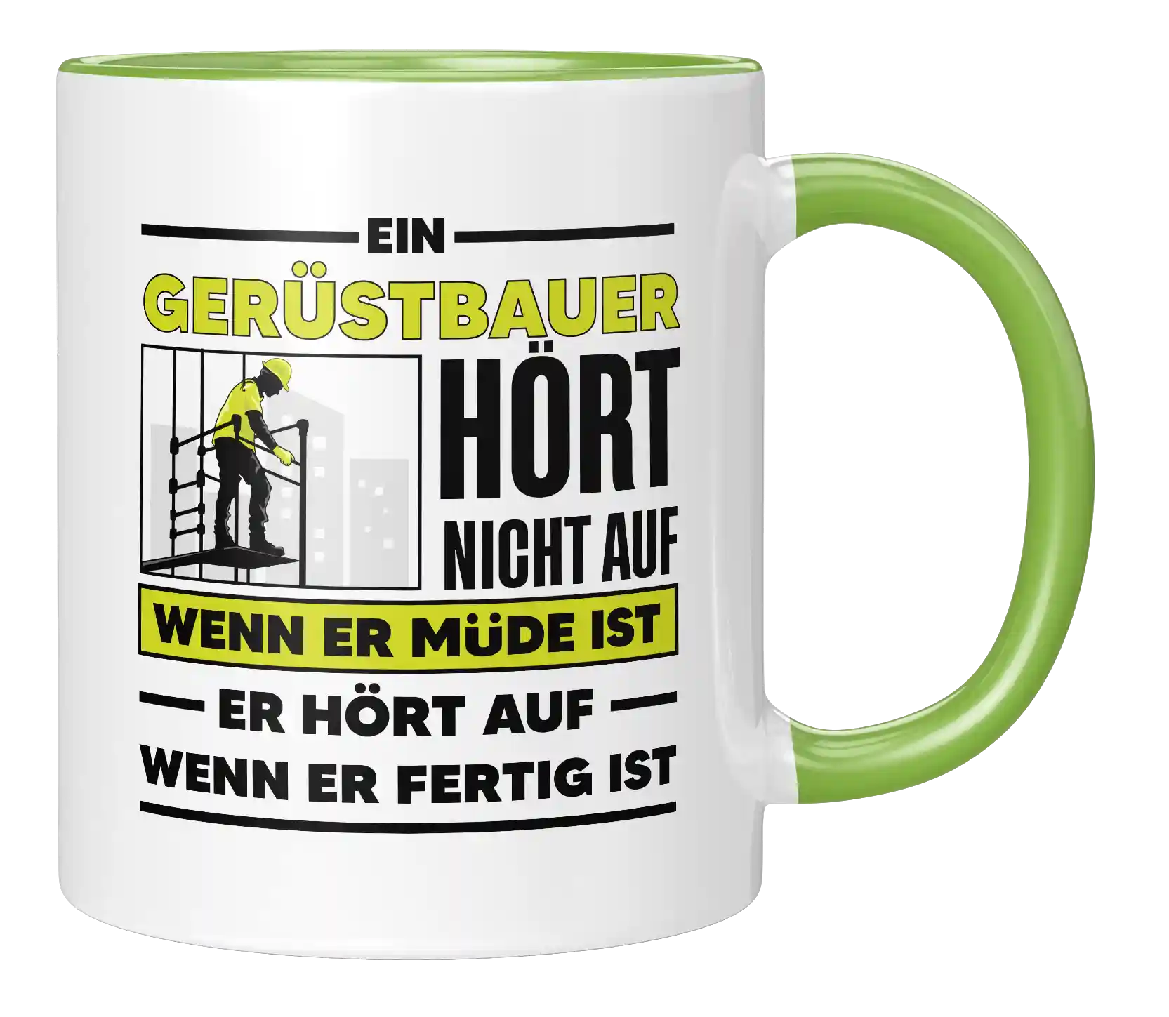 Tasse - Ein Gerüstbauer hört nicht auf wenn er müde ist er hört auf wenn er fertig ist