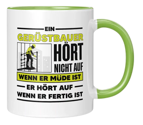 Tasse - Ein Gerüstbauer hört nicht auf wenn er müde ist er hört auf wenn er fertig ist