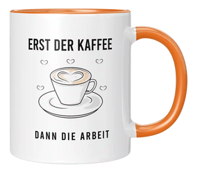 Tasse - Erst der Kaffee dann die Arbeit