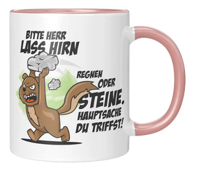 Tasse - Bitte Herr lass Hirn Regnen oder Steine