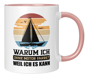 Tasse - Warum ich ohne Motor fahre? Weil ich es kann