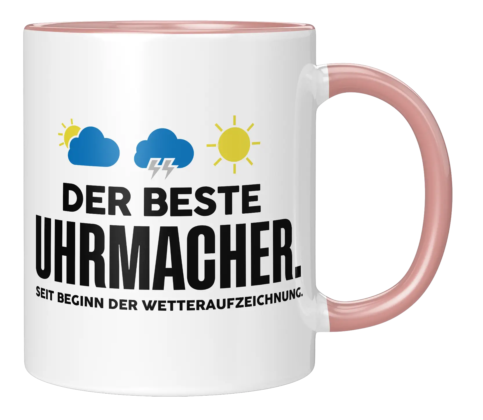 Tasse - Der beste Uhrmacher. Seit Beginn der Wetterauszeichnung
