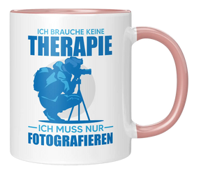 Tasse - Ich brauche keine Therapie, ich muss nur fotografieren