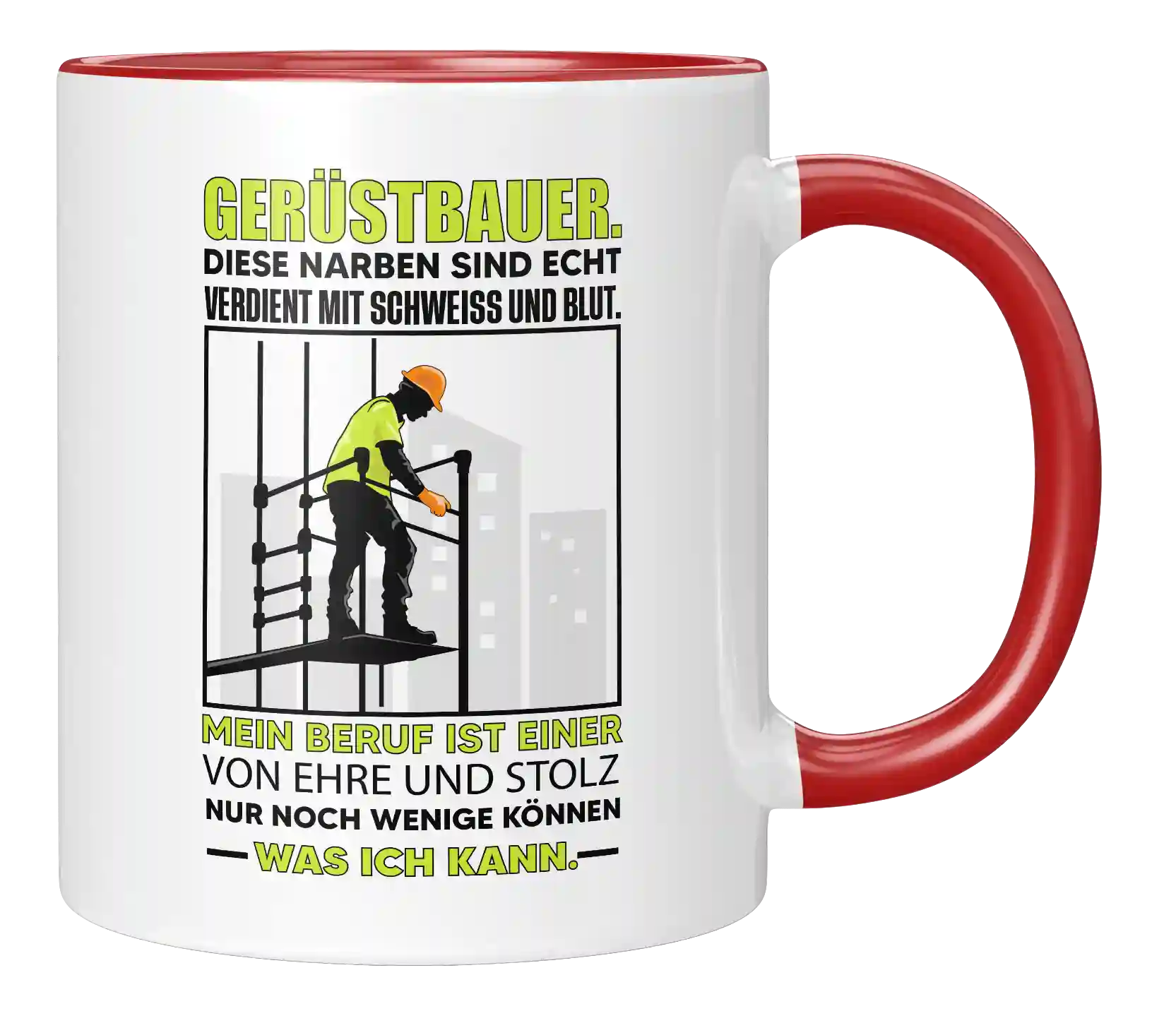Tasse - Gerüstbauer. Diese Narben sind echt verdient mit Schweiss und Blut. Mein Beruf ist einer von Ehre und Stolz Nur noch wenige können was ich kann.