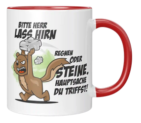 Tasse - Bitte Herr lass Hirn Regnen oder Steine