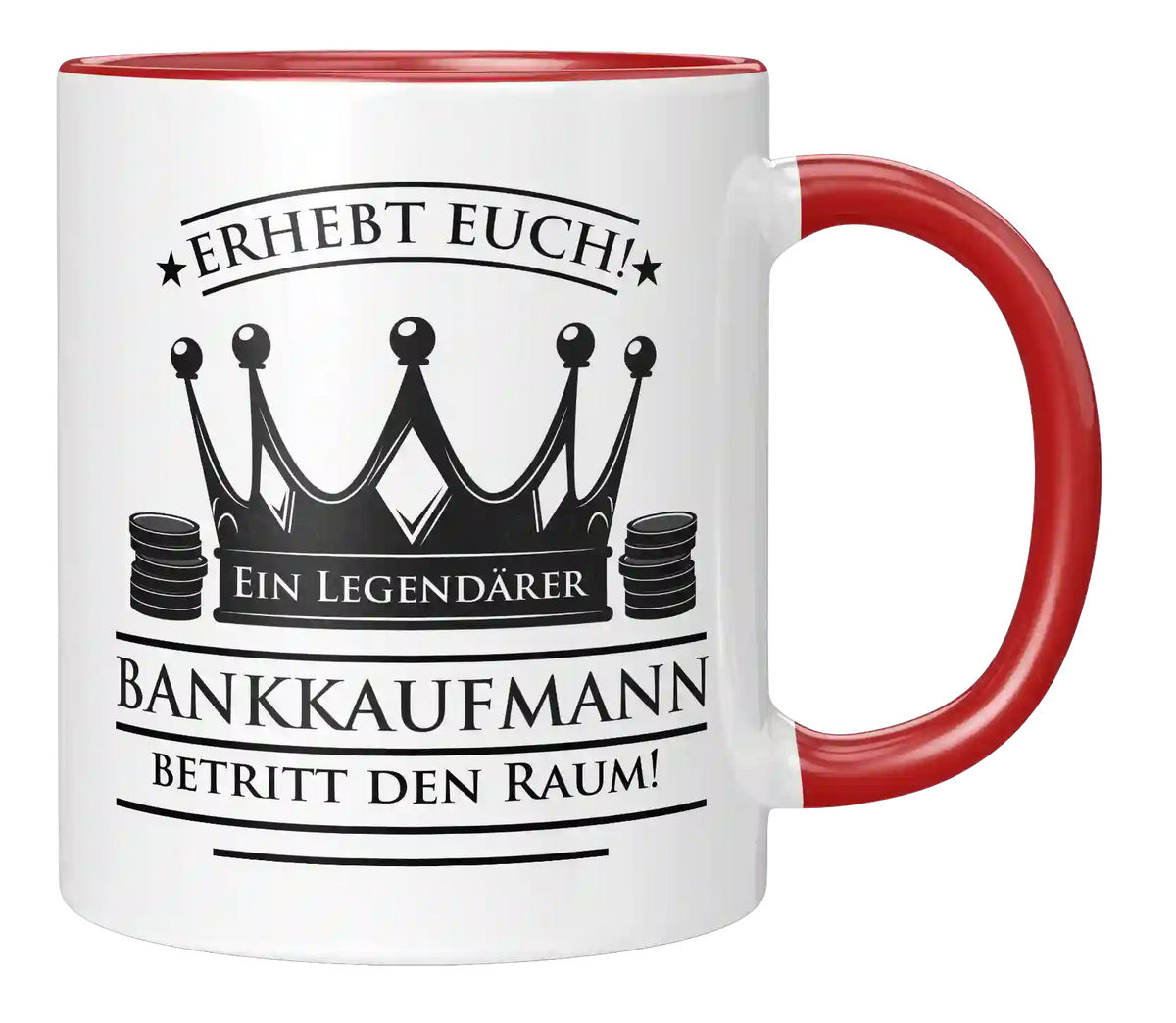 Tasse - Erhebt euch! Ein Legendärer Bankkaufmann betritt den Raum!