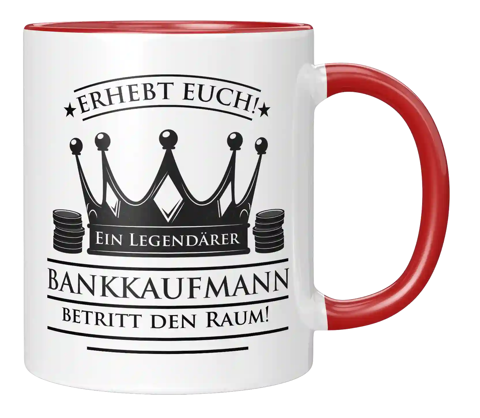 Tasse - Erhebt euch! Ein Legendärer Bankkaufmann betritt den Raum!