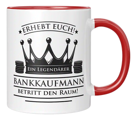 Tasse - Erhebt euch! Ein Legendärer Bankkaufmann betritt den Raum!