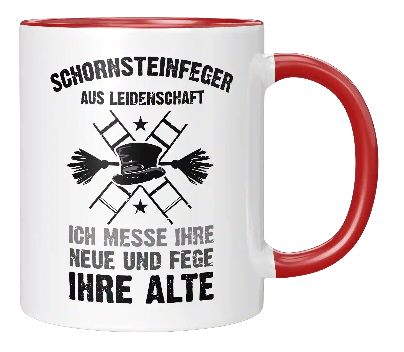 Tasse - Schornsteinfeger aus Leidenschaft. Ich messe ihre Neue und Fege ihre Alte