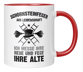 Tasse - Schornsteinfeger aus Leidenschaft. Ich messe ihre Neue und Fege ihre Alte