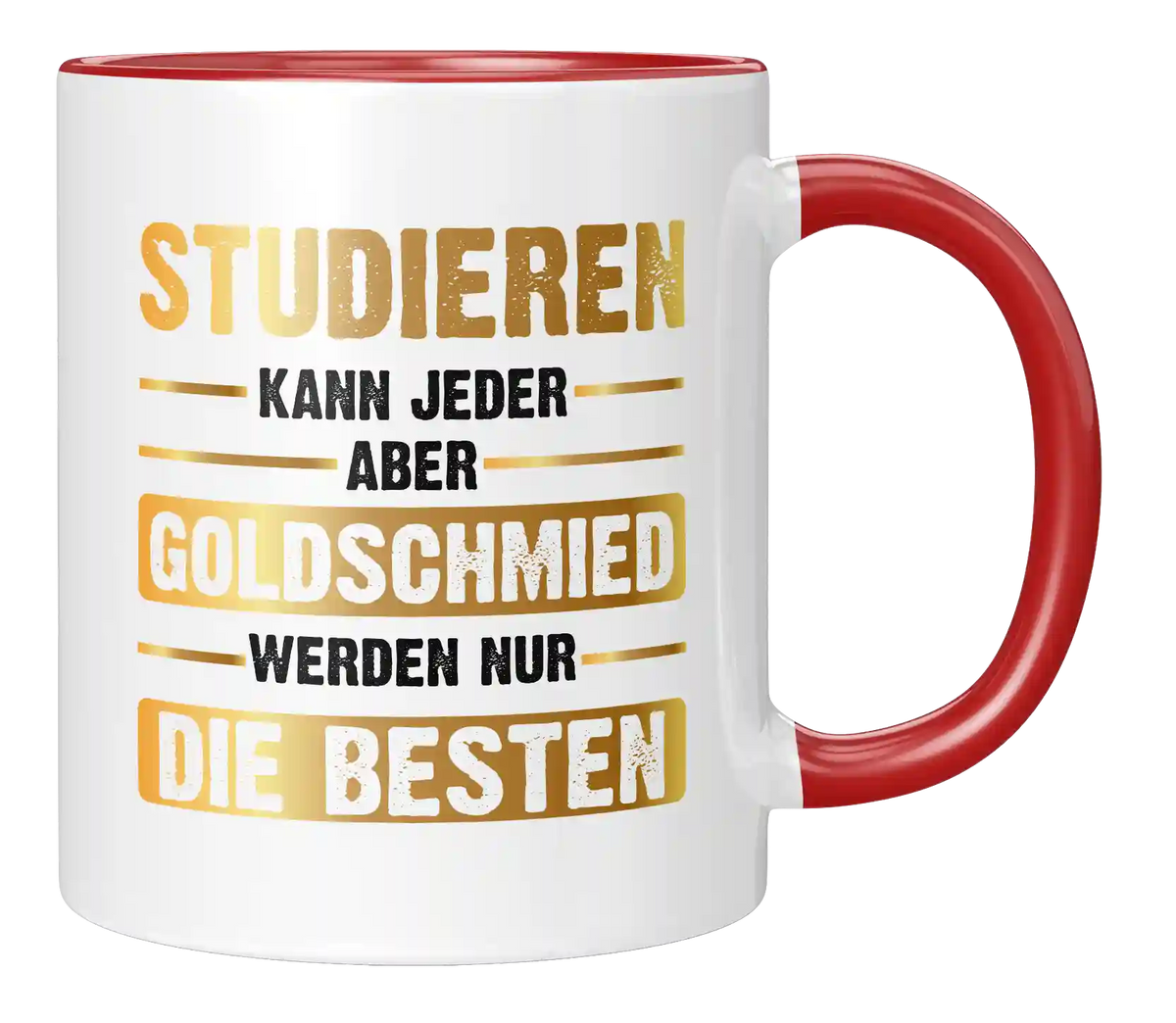 Tasse - Studieren kann jeder aber Goldschmied werden nur die besten