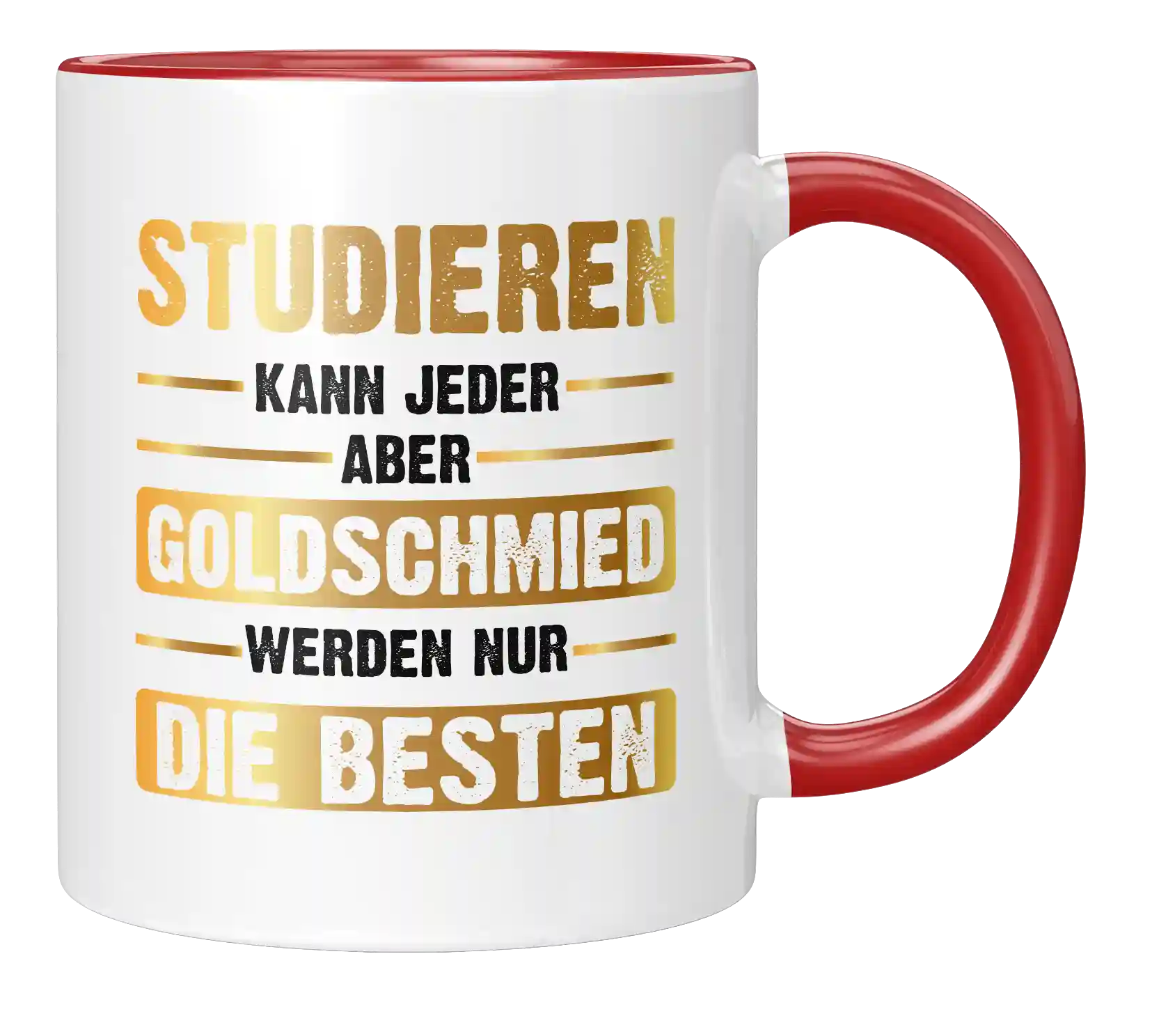 Tasse - Studieren kann jeder aber Goldschmied werden nur die besten