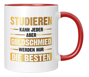 Tasse - Studieren kann jeder aber Goldschmied werden nur die besten