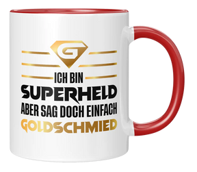 Tasse - Ich bin Goldschmied. Aber sag doch einfach Superheld