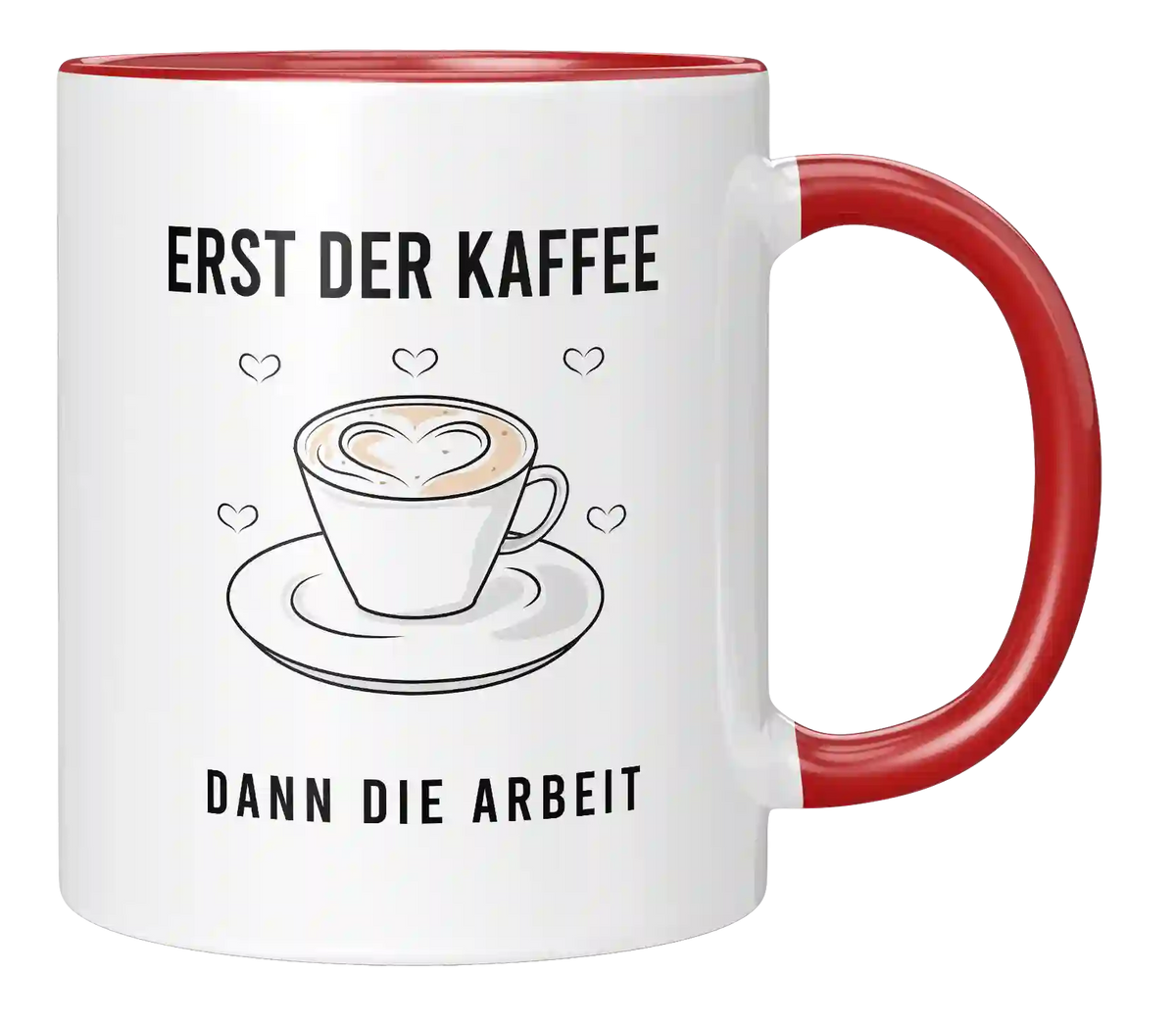 Tasse - Erst der Kaffee dann die Arbeit