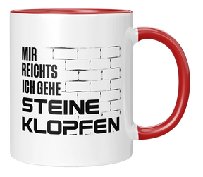 Tasse - Mir reichts ich gehe steine klopfen
