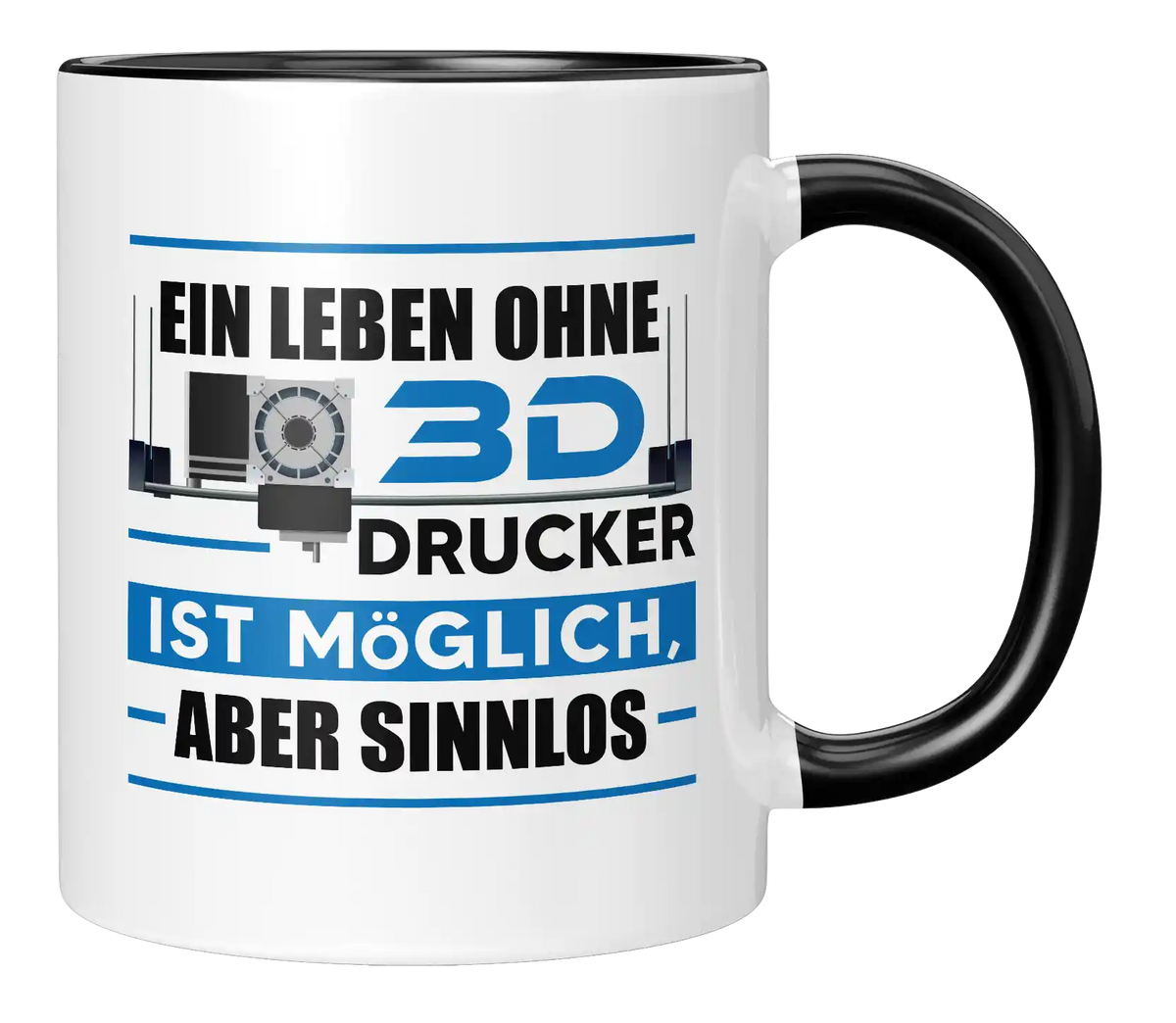 Tasse - Ein Leben ohne 3D Drucker ist möglich, aber sinnlos