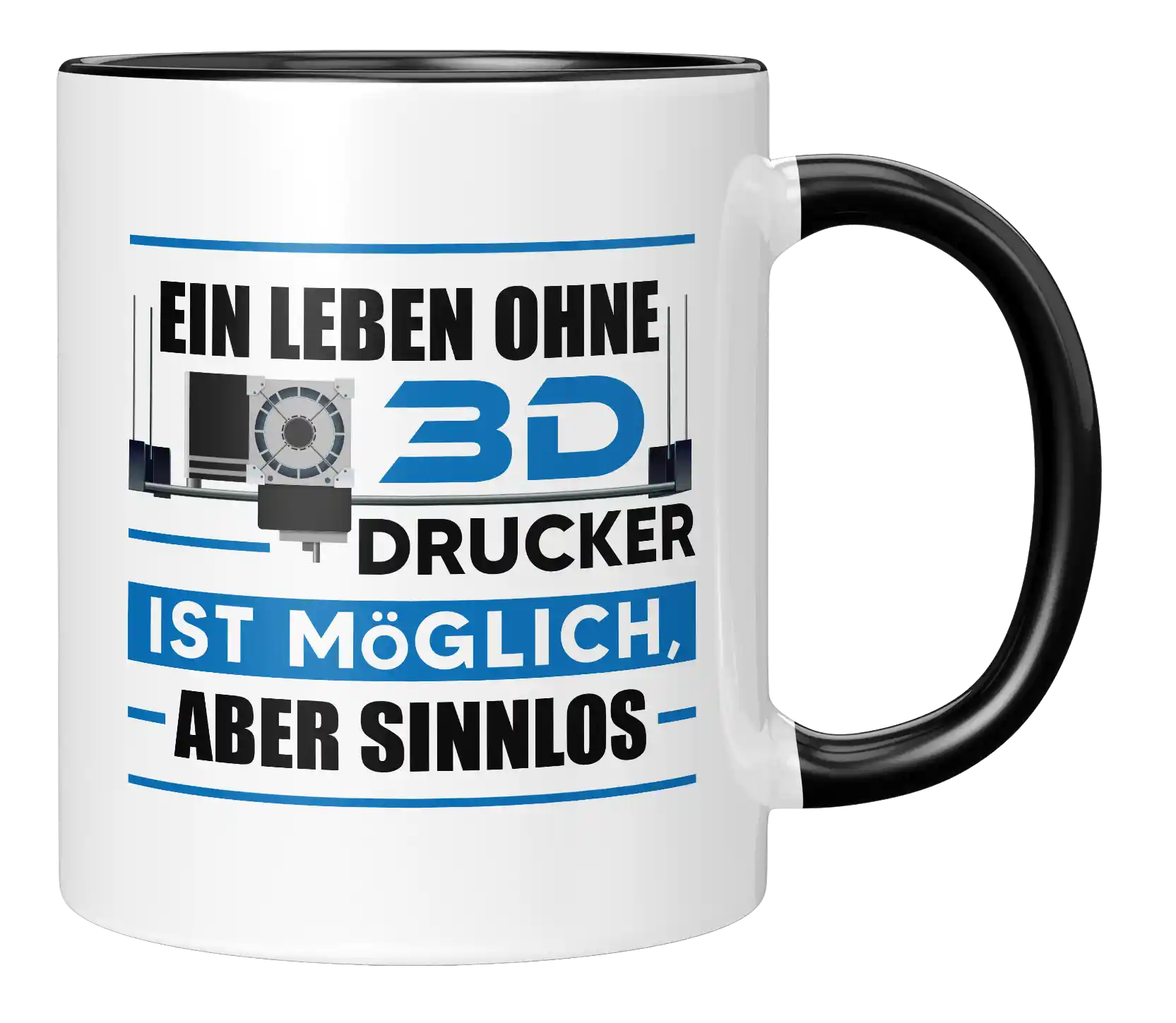 Tasse - Ein Leben ohne 3D Drucker ist möglich, aber sinnlos
