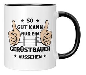 Tasse - So gut kann nur ein Gerüstbauer aussehen