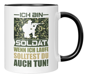Tasse - Ich bin Soldat, wenn ich laufe solltest du es auch tun!