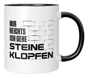 Tasse - Mir reichts ich gehe steine klopfen