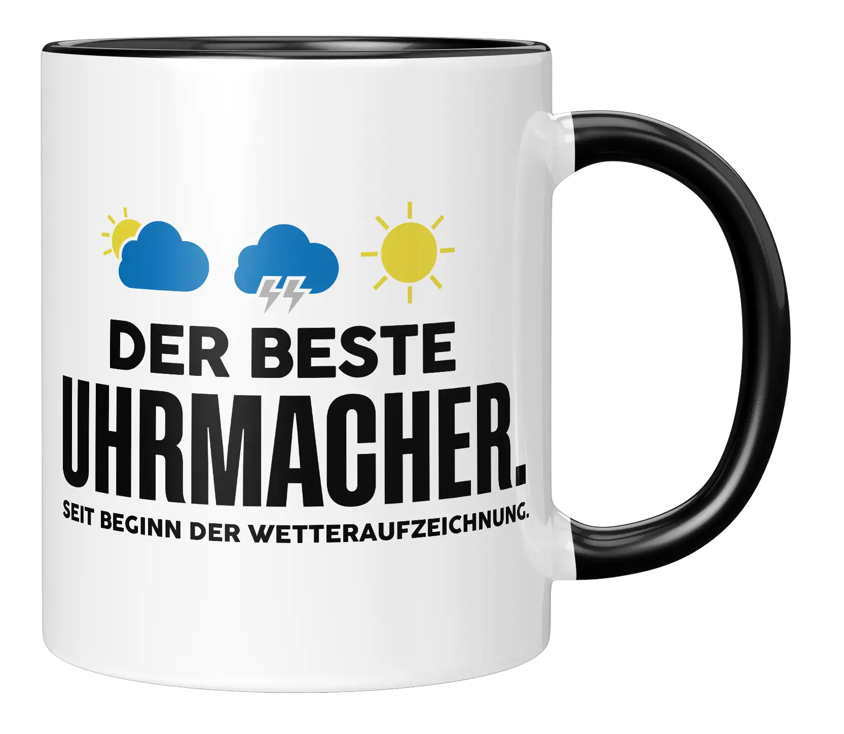 Tasse - Der beste Uhrmacher. Seit Beginn der Wetterauszeichnung