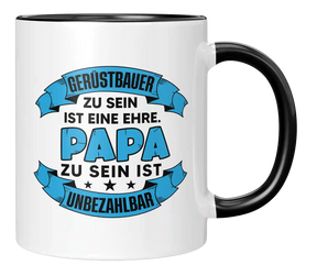 Tasse - Gerüstbauer zu sein ist eine Ehre. Papa zu sein ist Unbezahlbar.