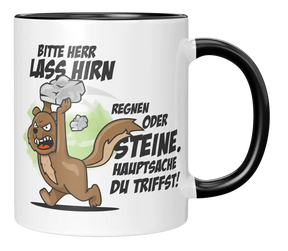 Tasse - Bitte Herr lass Hirn Regnen oder Steine