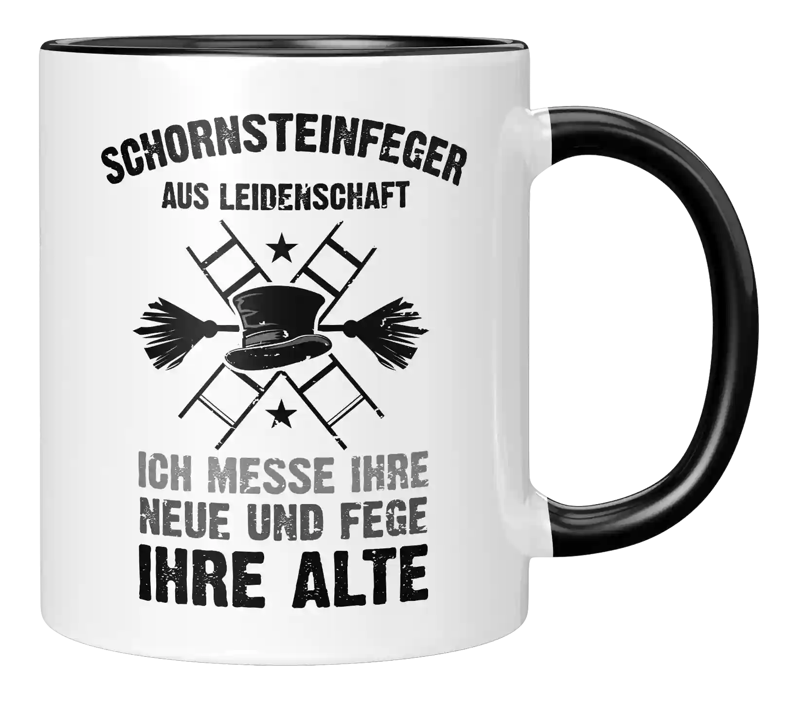 Tasse - Schornsteinfeger aus Leidenschaft. Ich messe ihre Neue und Fege ihre Alte