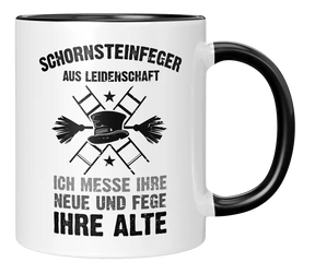 Tasse - Schornsteinfeger aus Leidenschaft. Ich messe ihre Neue und Fege ihre Alte