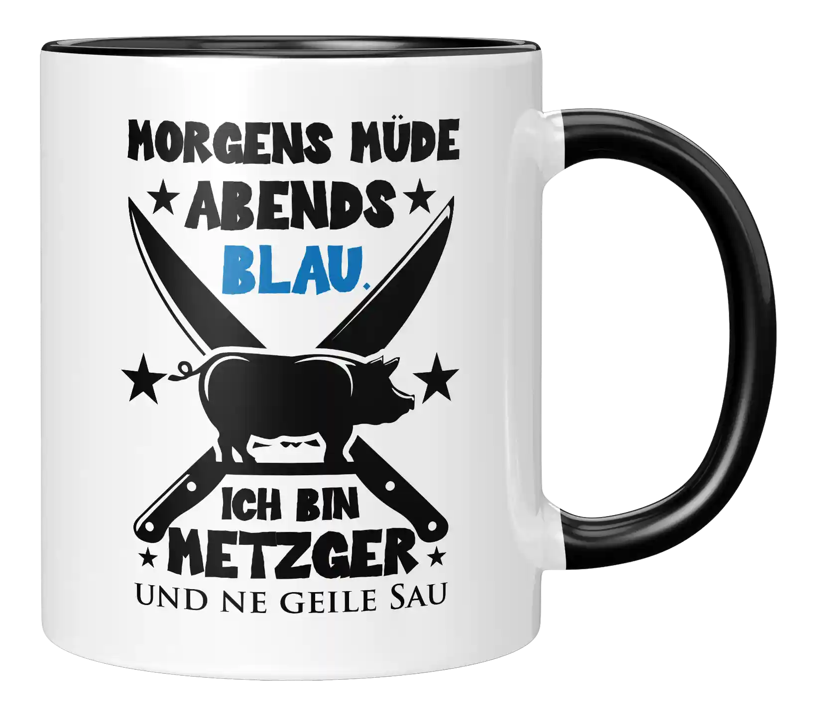 Tasse - Ich bin Metzger und ne geile Sau