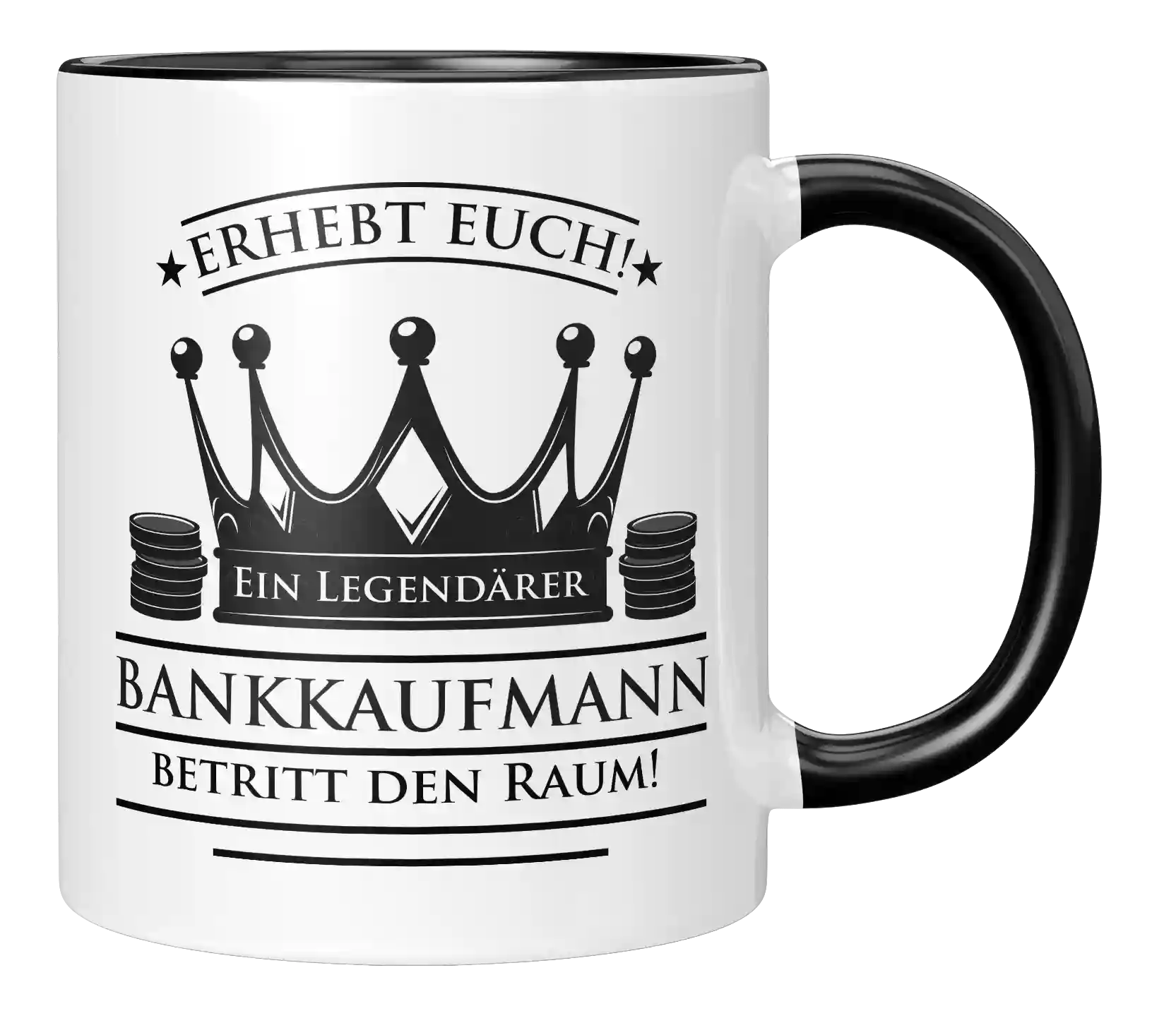 Tasse - Erhebt euch! Ein Legendärer Bankkaufmann betritt den Raum!