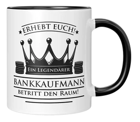 Tasse - Erhebt euch! Ein Legendärer Bankkaufmann betritt den Raum!