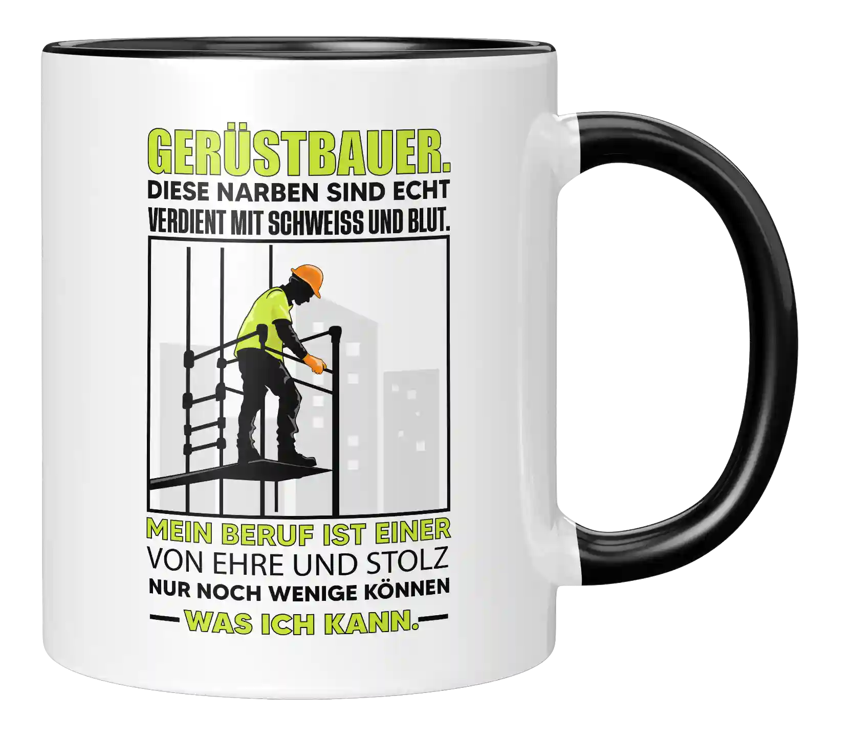 Tasse - Gerüstbauer. Diese Narben sind echt verdient mit Schweiss und Blut. Mein Beruf ist einer von Ehre und Stolz Nur noch wenige können was ich kann.