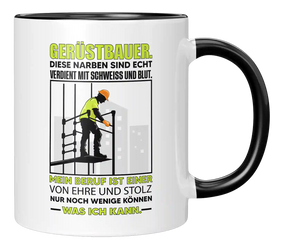 Tasse - Gerüstbauer. Diese Narben sind echt verdient mit Schweiss und Blut. Mein Beruf ist einer von Ehre und Stolz Nur noch wenige können was ich kann.