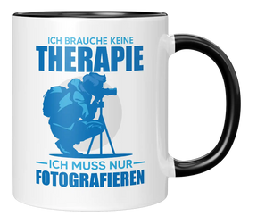 Tasse - Ich brauche keine Therapie, ich muss nur fotografieren